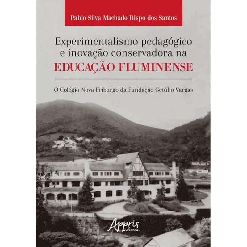 EXPERIMENTALISMO PEDAGÓGICO E INOVAÇÃO CONSERVADORA NA EDUCAÇÃO FLUMINENSE