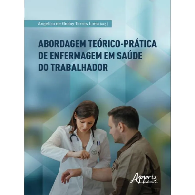 ABORDAGEM TEÓRICO-PRÁTICA DE ENFERMAGEM EM SAÚDE DO TRABALHADOR