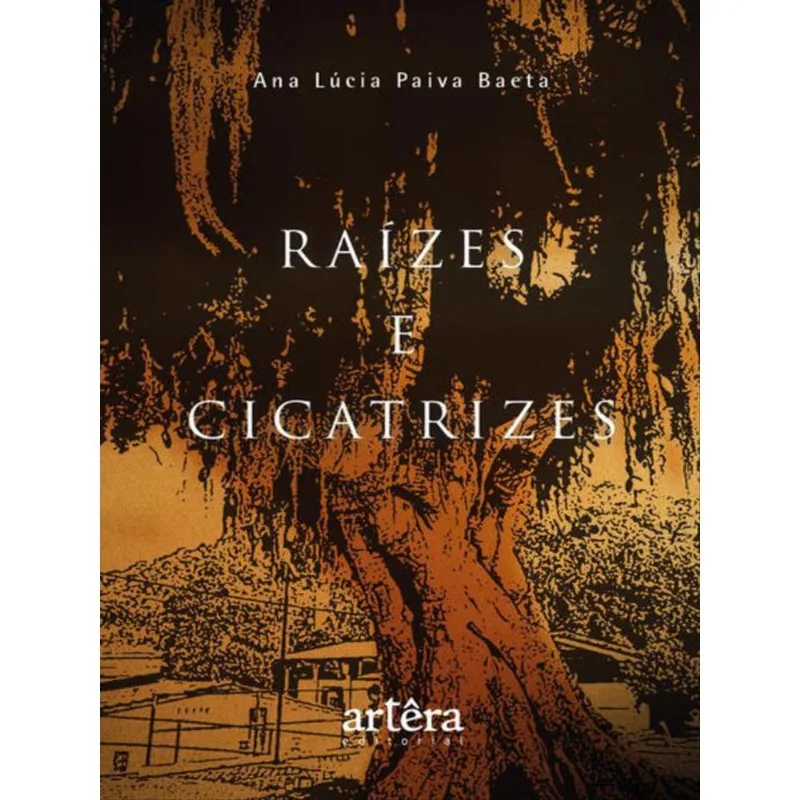 RAÍZES E CICATRIZES