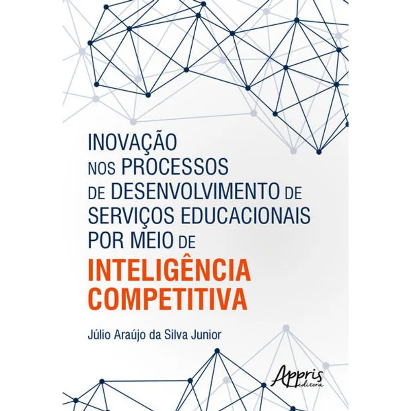 INOVAÇÃO NOS PROCESSOS DE DESENVOLVIMENTO DE SERVIÇOS EDUCACIONAIS POR MEIO DE INTELIGÊNCIA COMPETIT