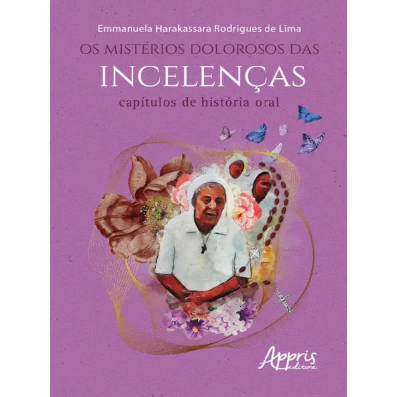 OS MISTÉRIOS DOLOROSOS DAS INCELENÇAS