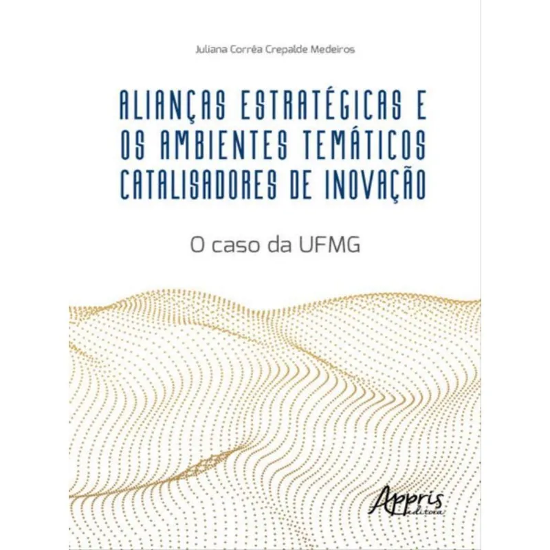 ALIANÇAS ESTRATÉGICAS E OS AMBIENTES TEMÁTICOS CATALISADORES DE INOVAÇÃO