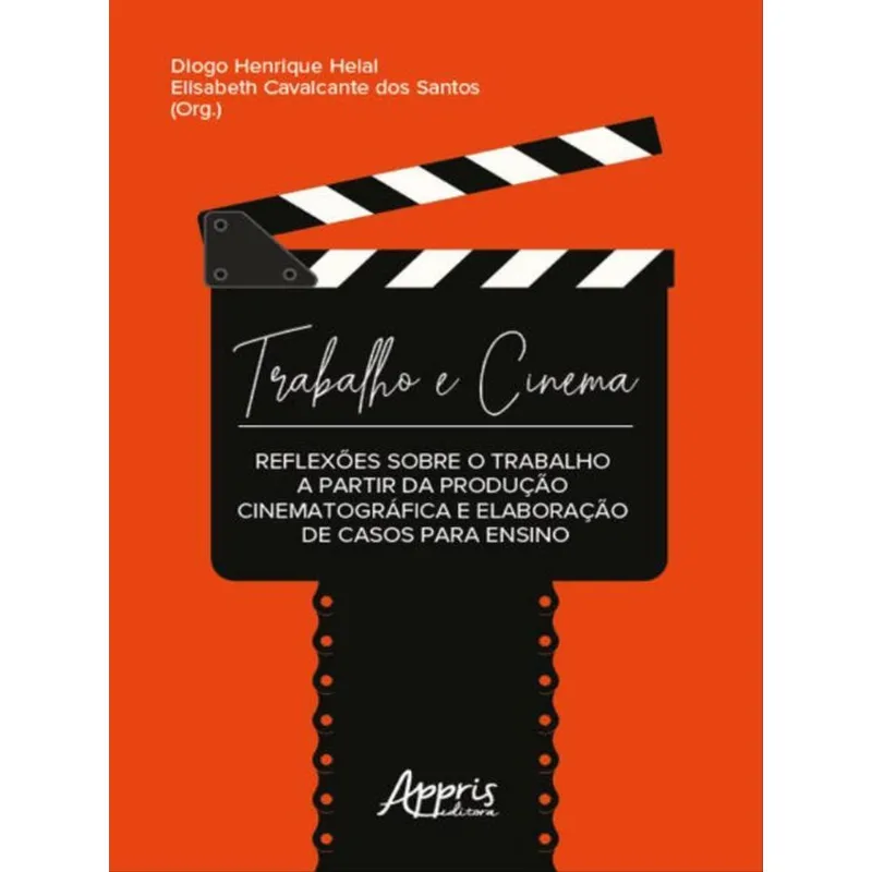 TRABALHO E CINEMA: REFLEXÕES SOBRE O TRABALHO A PARTIR DA PRODUÇÃO CINEMATOGRÁFICA E ELABORAÇÃO DE C