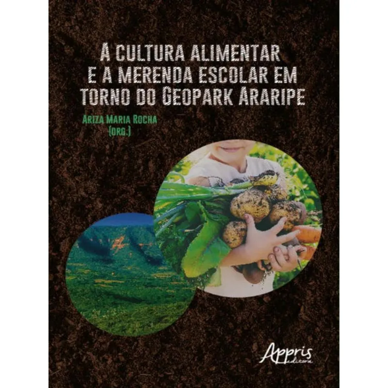 A CULTURA ALIMENTAR E A MERENDA ESCOLAR EM TORNO DO GEOPARK ARARIPE