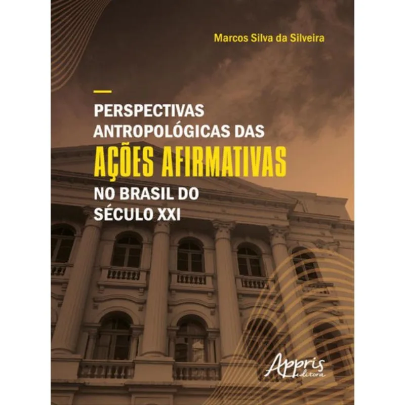PERSPECTIVAS ANTROPOLÓGICAS DAS AÇÕES AFIRMATIVAS NO BRASIL DO SÉCULO XXI