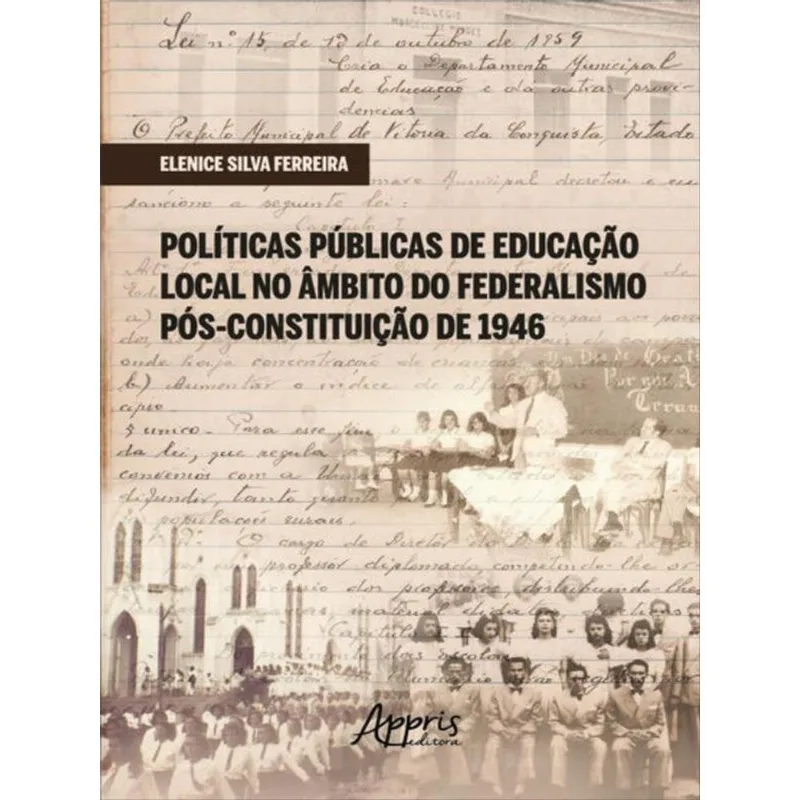 POLÍTICAS PÚBLICAS DE EDUCAÇÃO LOCAL NO ÂMBITO DO FEDERALISMO PÓS-CONSTITUIÇÃO DE 1946