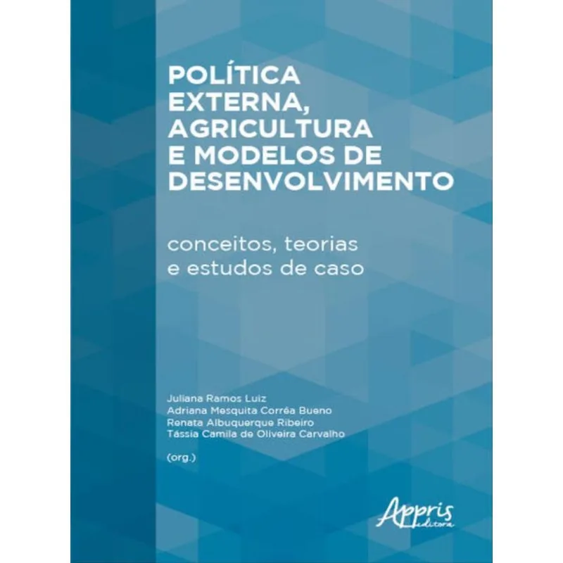 POLÍTICA EXTERNA, AGRICULTURA E MODELOS DE DESENVOLVIMENTO