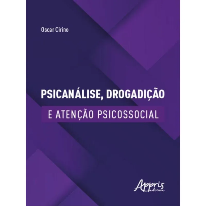 PSICANÁLISE, DROGADIÇÃO E ATENÇÃO PSICOSSOCIAL
