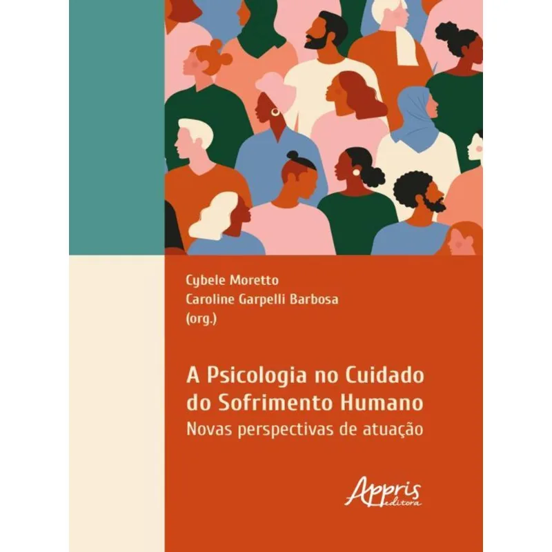 A PSICOLOGIA NO CUIDADO DO SOFRIMENTO HUMANO
