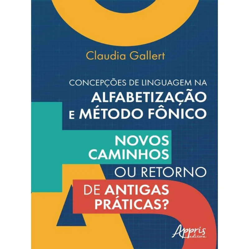 CONCEPÇÕES DE LINGUAGEM NA ALFABETIZAÇÃO E MÉTODO FÔNICO