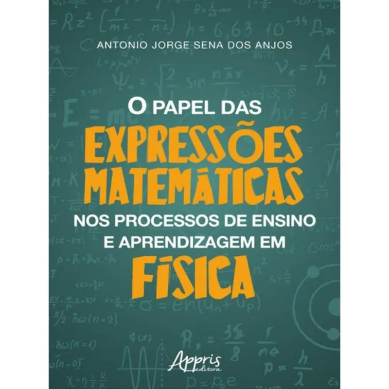 O PAPEL DAS EXPRESSÕES MATEMÁTICAS NOS PROCESSOS DE ENSINO E APRENDIZAGEM EM FÍSICA