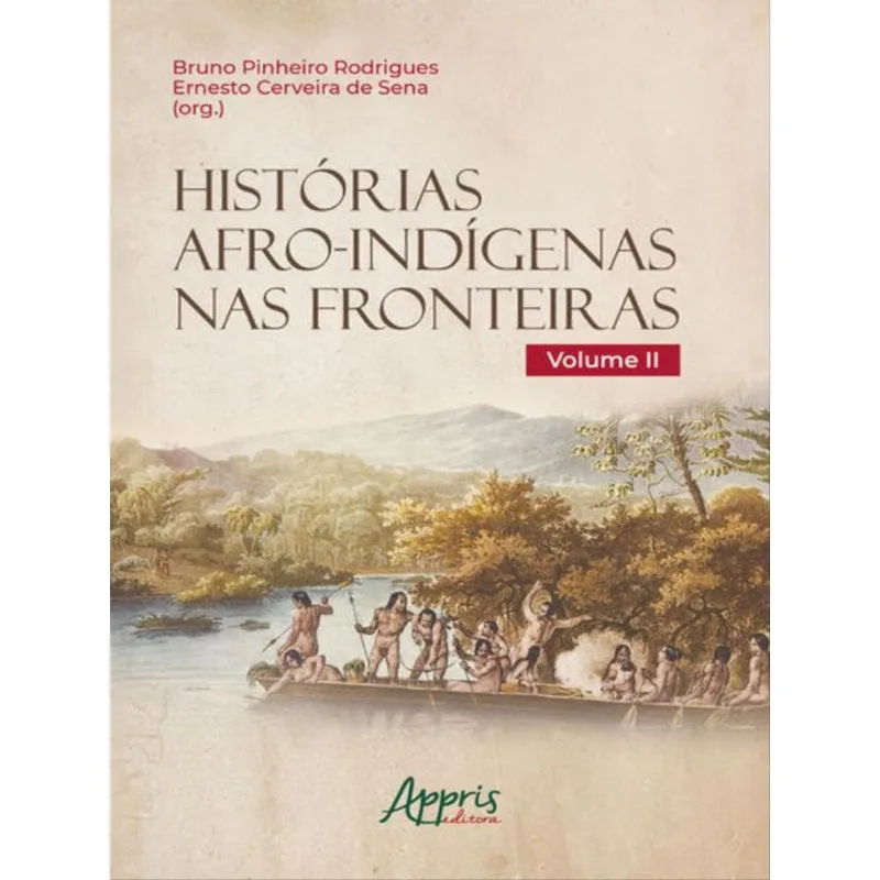 Histórias Afro-indígenas Nas Fronteiras - Volume Ii