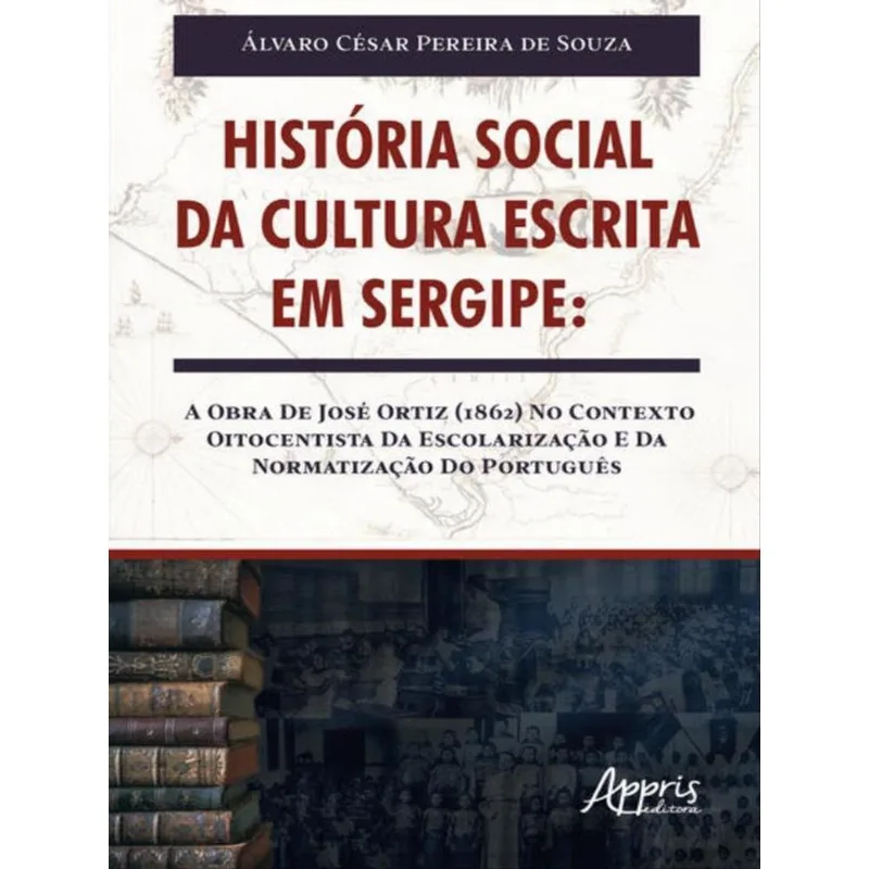HISTÓRIA SOCIAL DA CULTURA ESCRITA EM SERGIPE