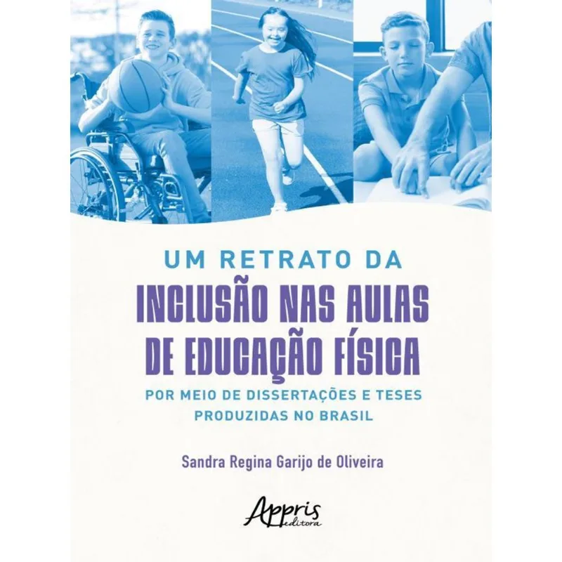 UM RETRATO DA INCLUSÃO NAS AULAS DE EDUCAÇÃO FÍSICA POR MEIO DE DISSERTAÇÕES E TESES PRODUZIDAS NO B