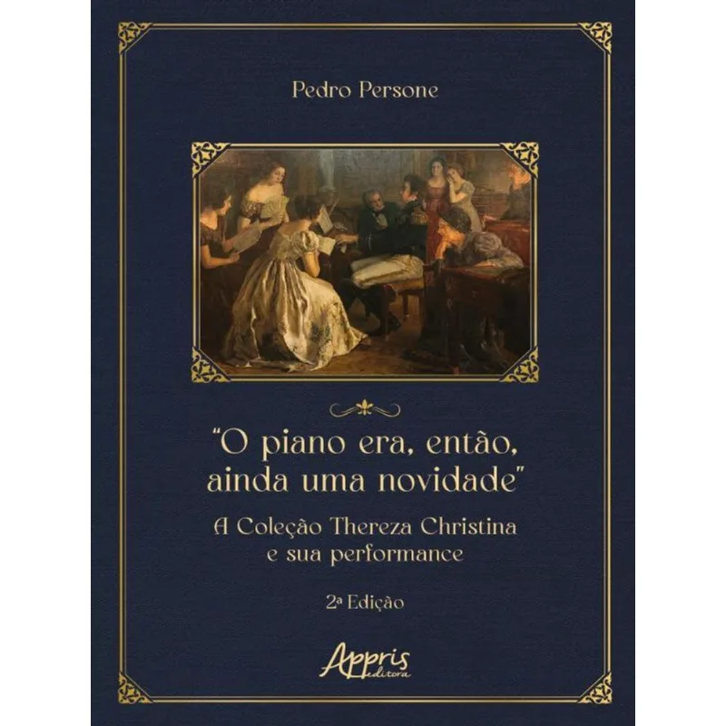 “O PIANO ERA, ENTÃO, AINDA UMA NOVIDADE”