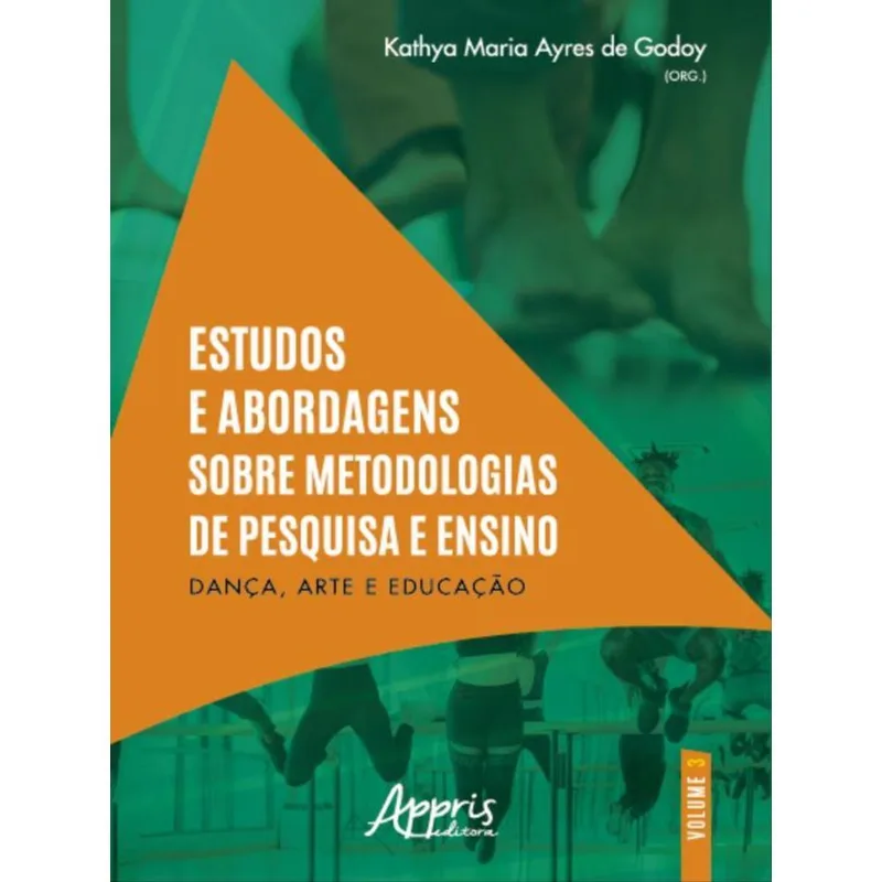 ESTUDOS E ABORDAGENS SOBRE METODOLOGIAS DE PESQUISA E ENSINO - VOL. 3