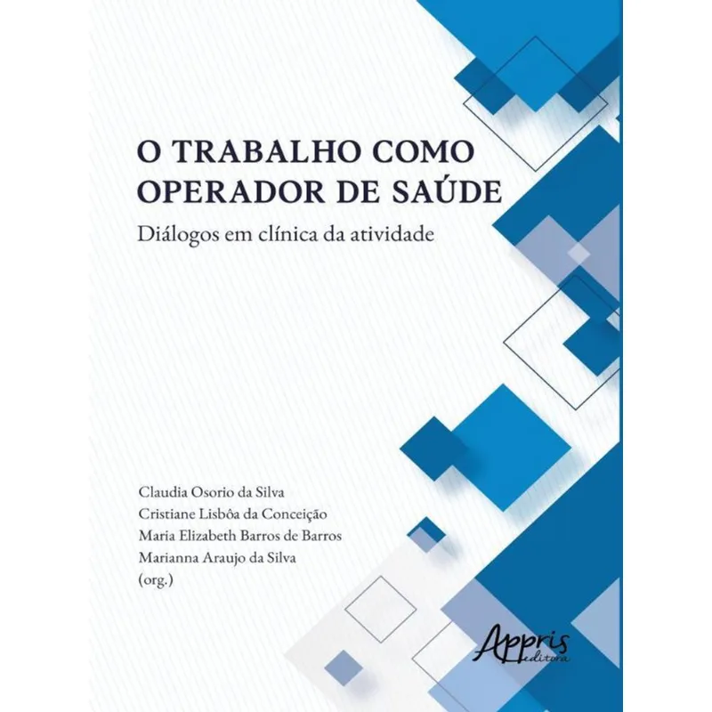 O TRABALHO COMO OPERADOR DE SAÚDE DIÁLOGOS EM CLÍNICA DA ATIVIDADE