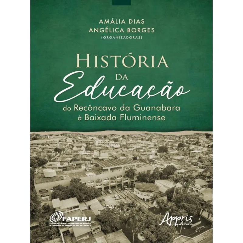 HISTÓRIA DA EDUCAÇÃO DO RECÔNCAVO DA GUANABARA À BAIXADA FLUMINENSE