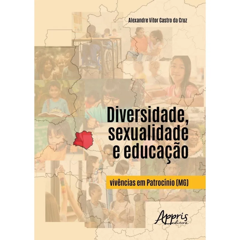 Diversidade, Sexualidade E Educação - Vivências Em Patrocínio (mg)