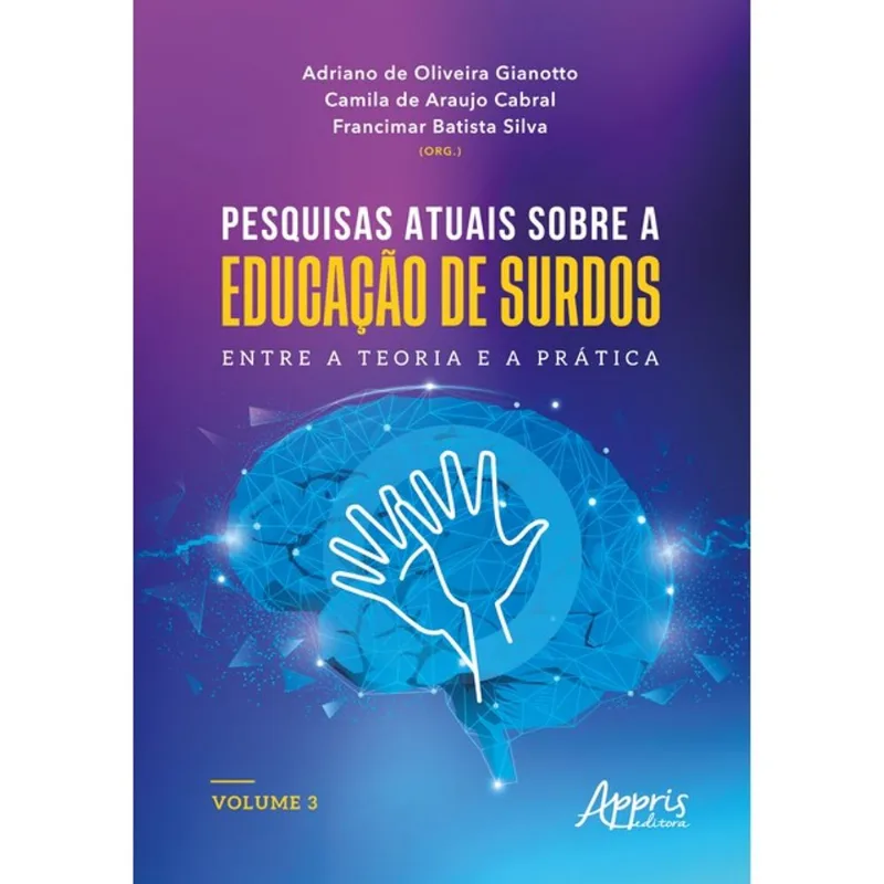 PESQUISAS ATUAIS SOBRE A EDUCAÇÃO DE SURDOS - VOL. 3