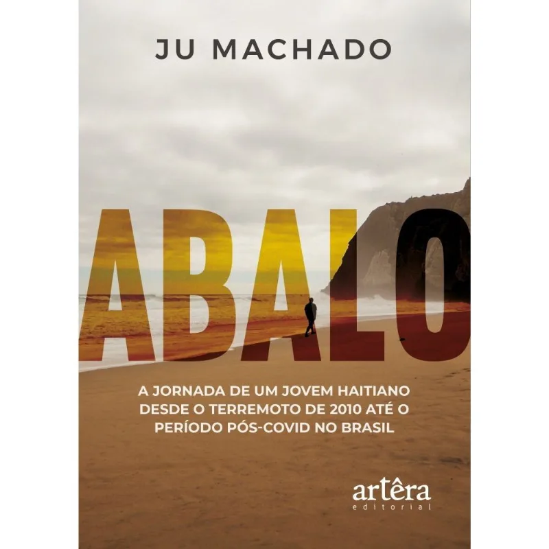 Abalo: - A Jornada De Um Jovem Haitiano Desde O Terremoto De 2010 Até O Período Pós-covid No Brasil