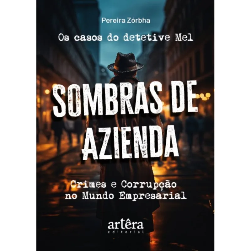 Os Casos Do Detetive Mel: Sombras De Azienda - Crimes E Corrupção No Mundo Empresarial