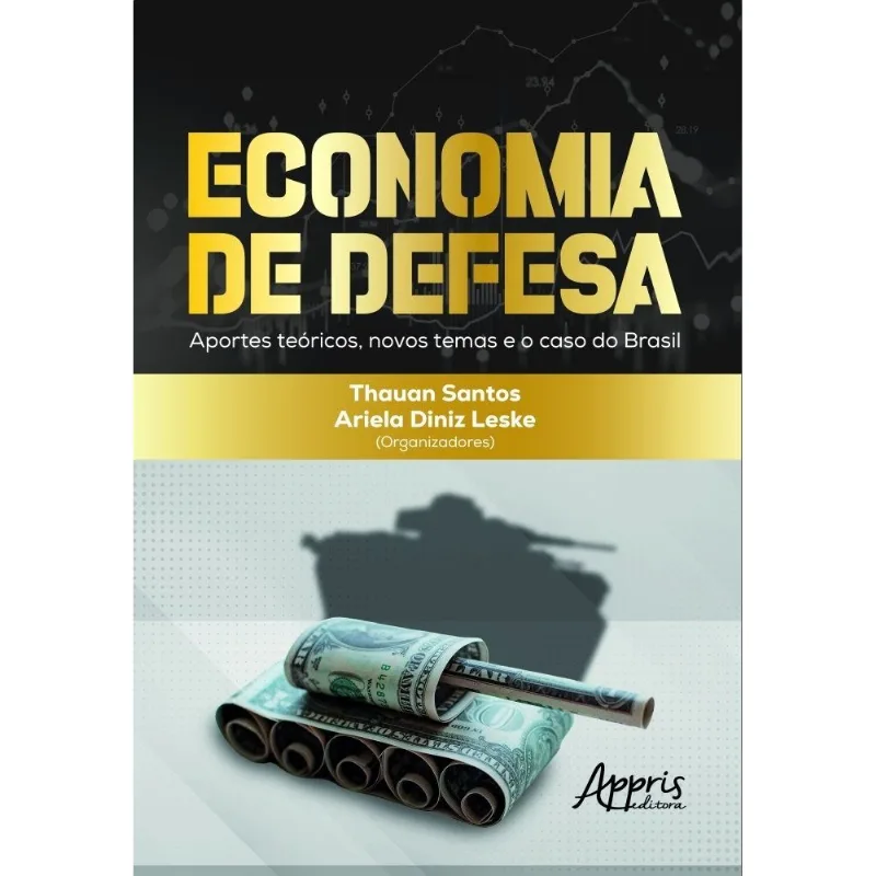Economia De Defesa - Aportes Teóricos, Novos Temas E O Caso Do Brasil