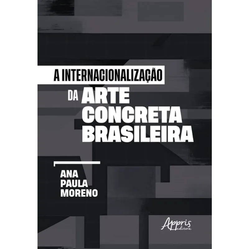 A INTERNACIONALIZAÇÃO DA ARTE CONCRETA BRASILEIRA