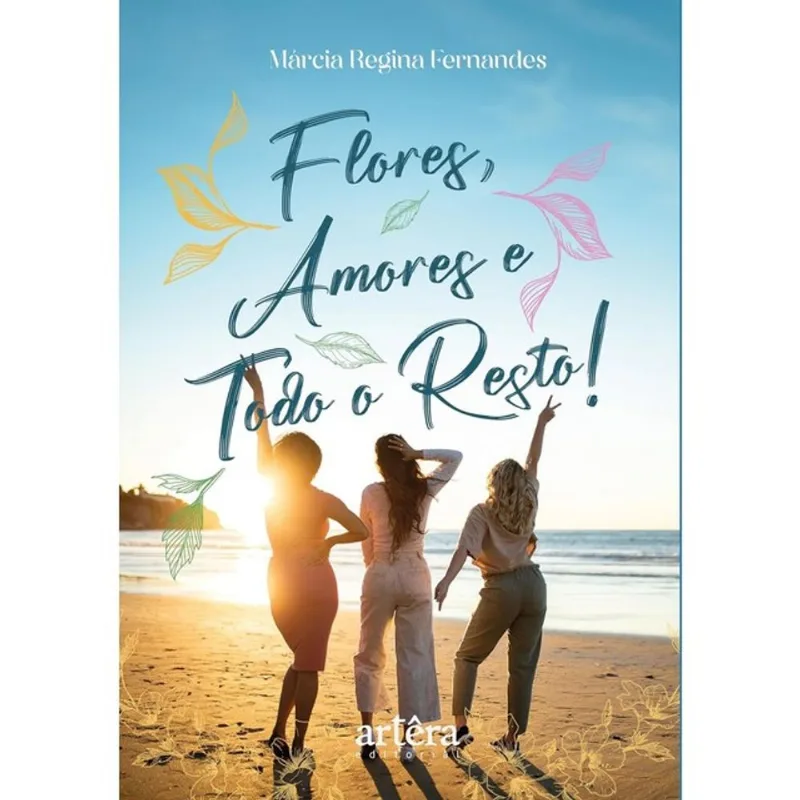 FLORES, AMORES E TODO O RESTO!
