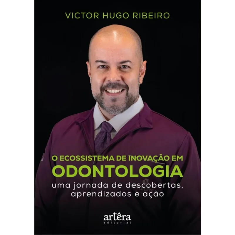 O ECOSSISTEMA DE INOVAÇÃO EM ODONTOLOGIA