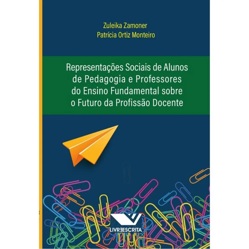 REPRESENTAÇÕES SOCIAIS DE ALUNOS DE PEDAGOGIA E PROFESSORES DO ENSINO FUNDAMENTAL SOBRE O FUTURO DA