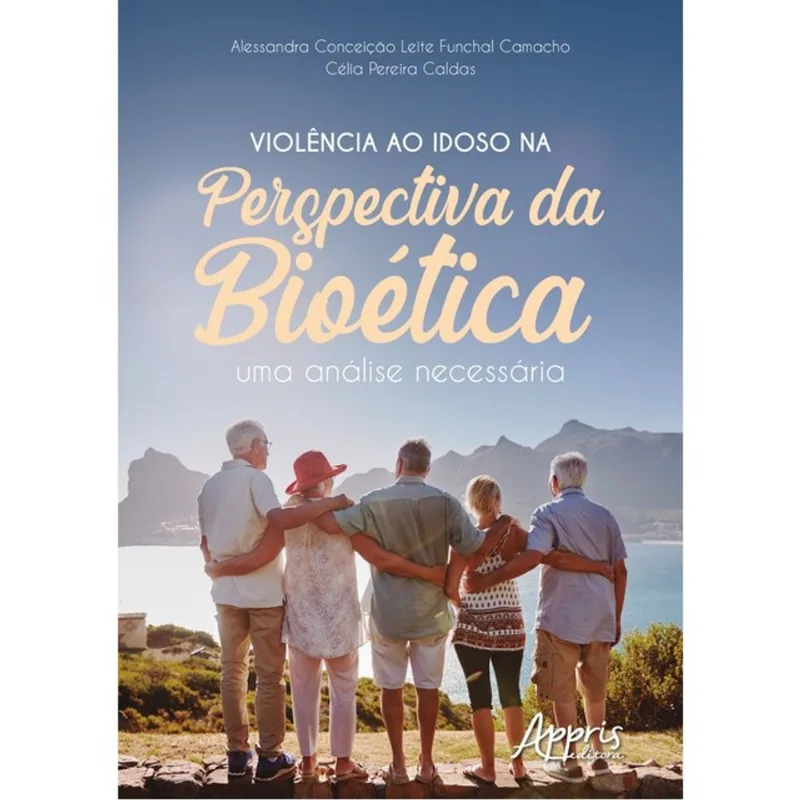 VIOLÊNCIA AO IDOSO NA PERSPECTIVA DA BIOÉTICA