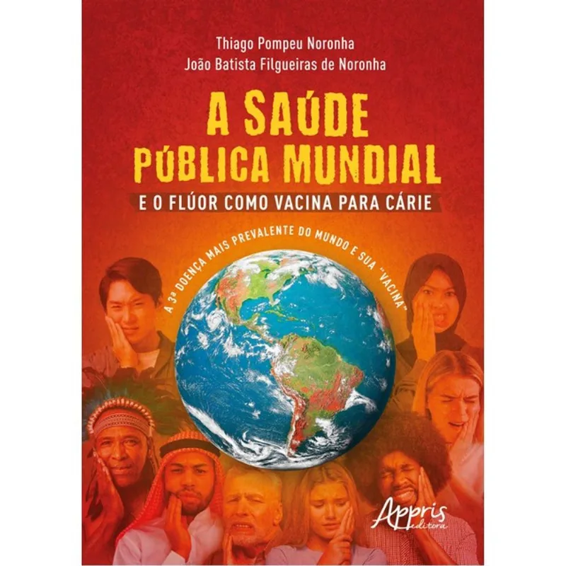A SAÚDE PÚBLICA MUNDIAL E O FLÚOR COMO VACINA PARA CÁRIE