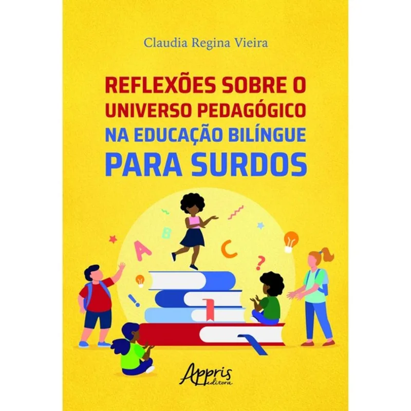 REFLEXÕES SOBRE O UNIVERSO PEDAGÓGICO NA EDUCAÇÃO BILÍNGUE PARA SURDOS