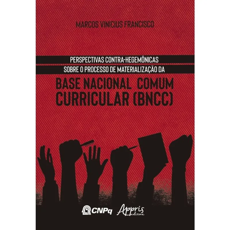 PERSPECTIVAS CONTRA-HEGEMÔNICAS SOBRE O PROCESSO DE MATERIALIZAÇÃO DA BASE NACIONAL COMUM CURRICULAR