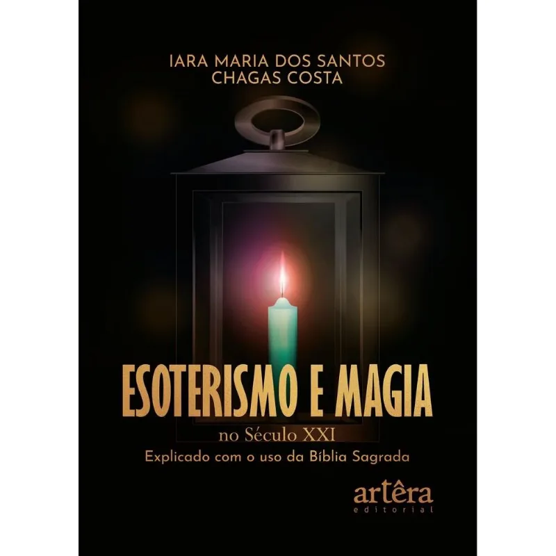 Esoterismo E Magia No Século Xxi - Explicado Com O Uso Da Bíblia Sagrada