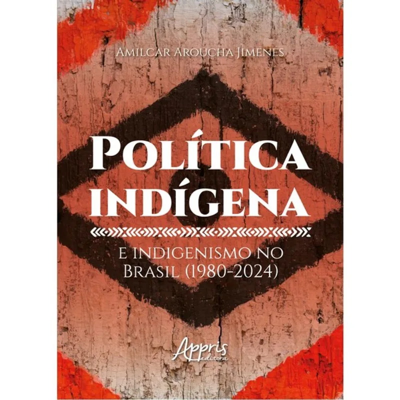 POLÍTICA INDÍGENA E INDIGENISMO NO BRASIL (1980-2024)