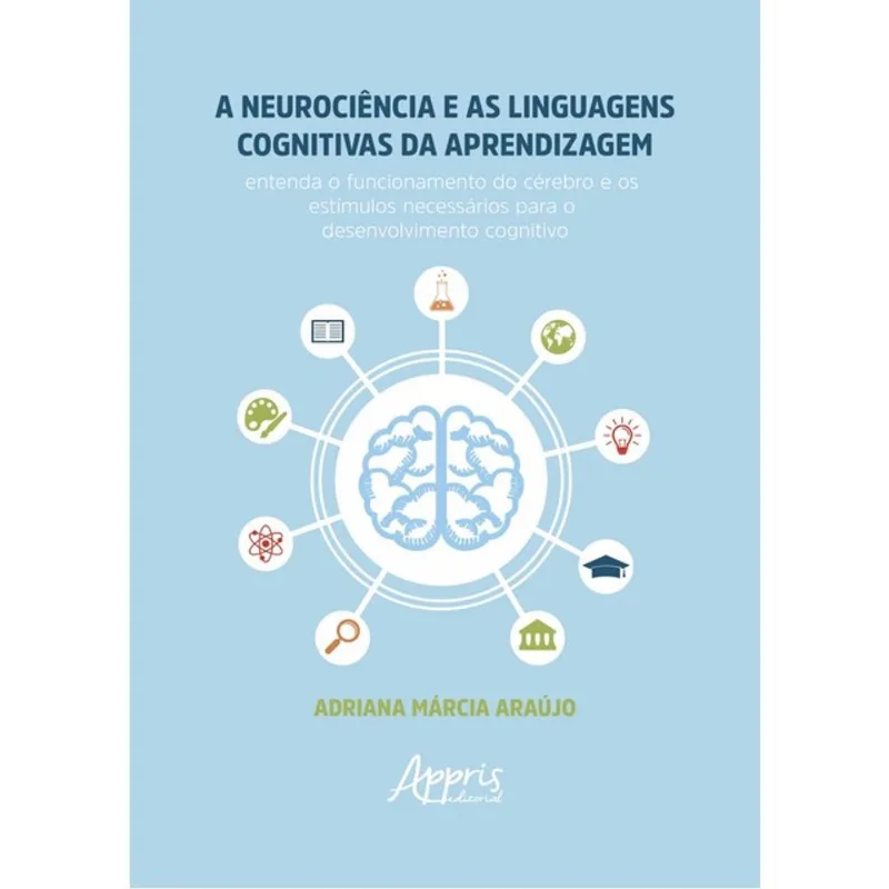 A NEUROCIÊNCIA E AS LINGUAGENS COGNITIVAS DA APRENDIZAGEM