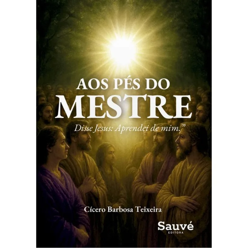 AOS PÉS DO MESTRE: DISSE JESUS