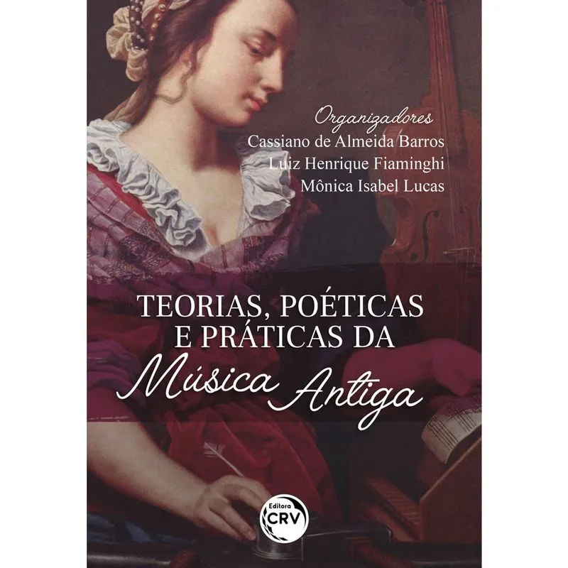 Livro - Teorias, poéticas e práticas da música antiga