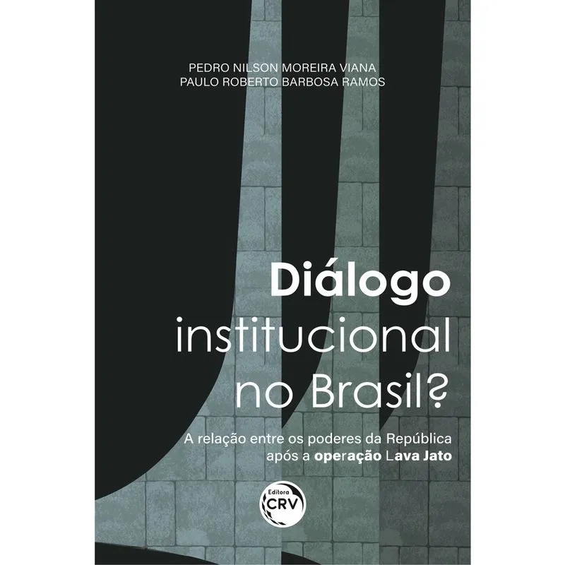 Livro - Diálogo institucional no Brasil? A relação entre os poderes da república após a operação lava jato