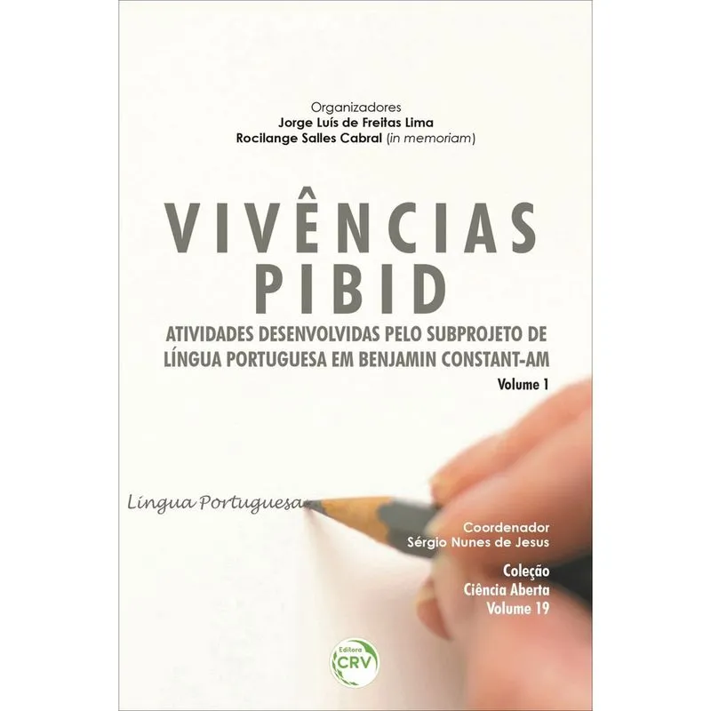 Livro - Vivências PIBID: atividades desenvolvidas pelo subprojeto de língua portuguesa em Benjamin Constant-am - volume 1 coleção ciência aberta - volume 19