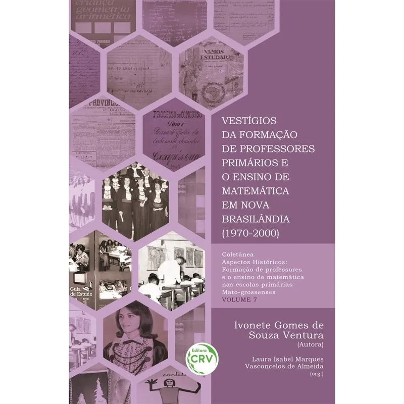 Livro - Vestígios da formação de professores primários e o ensino de matemática em nova Brasilândia (1970-2000) coleção aspectos históricos: formação de professores e o ensino de matemática nas escola
