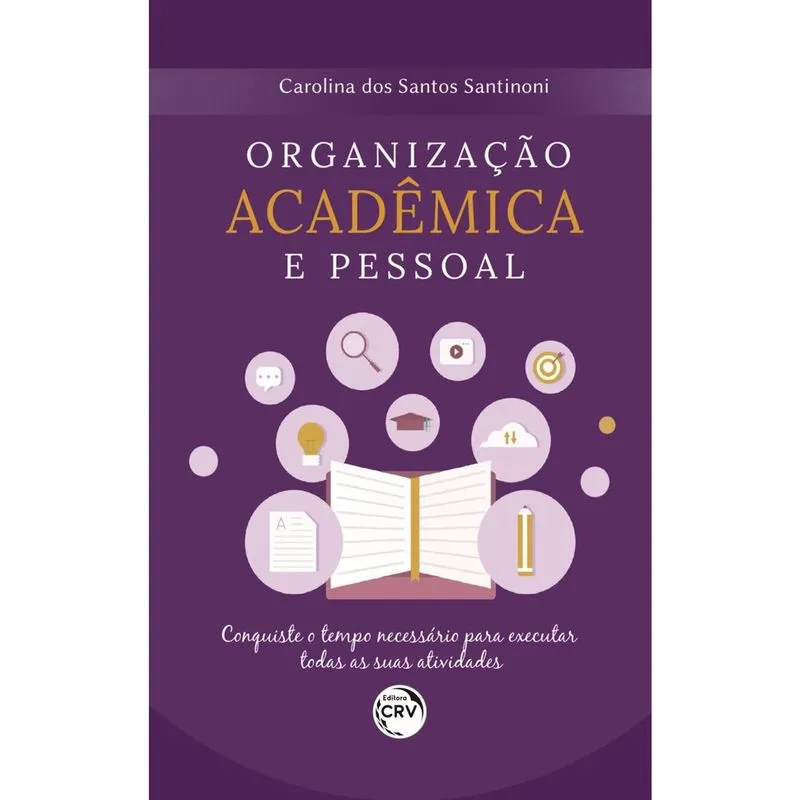 Livro - Organização acadêmica e pessoal conquiste o tempo necessário para executar todas as suas atividades