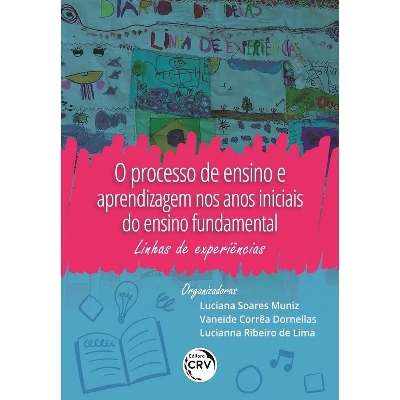 Livro - O processo de ensino e aprendizagem nos anos iniciais do ensino fundamental: linhas de experiências