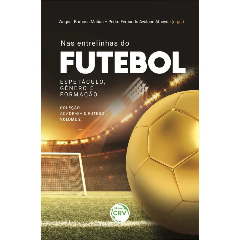Livro - Nas entrelinhas do futebol: espetáculo, gênero e formação coleção academia & futebol - volume 2