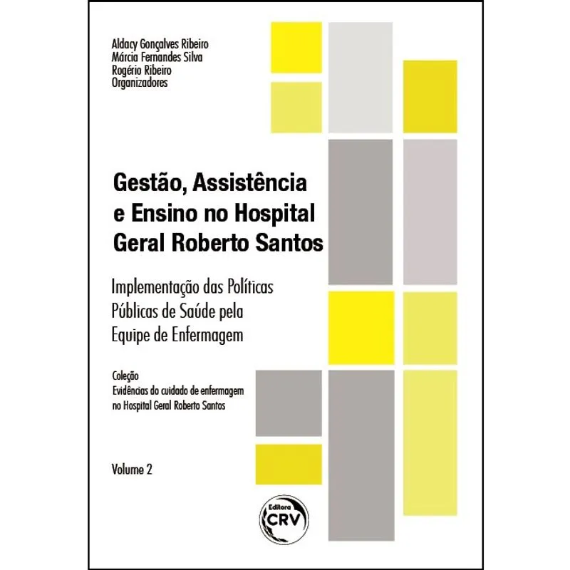 Livro - Gestão, assistência e ensino no hospital geral Roberto Santos: implementação das políticas públicas de saúde pela equipe de enfermagem volume 2