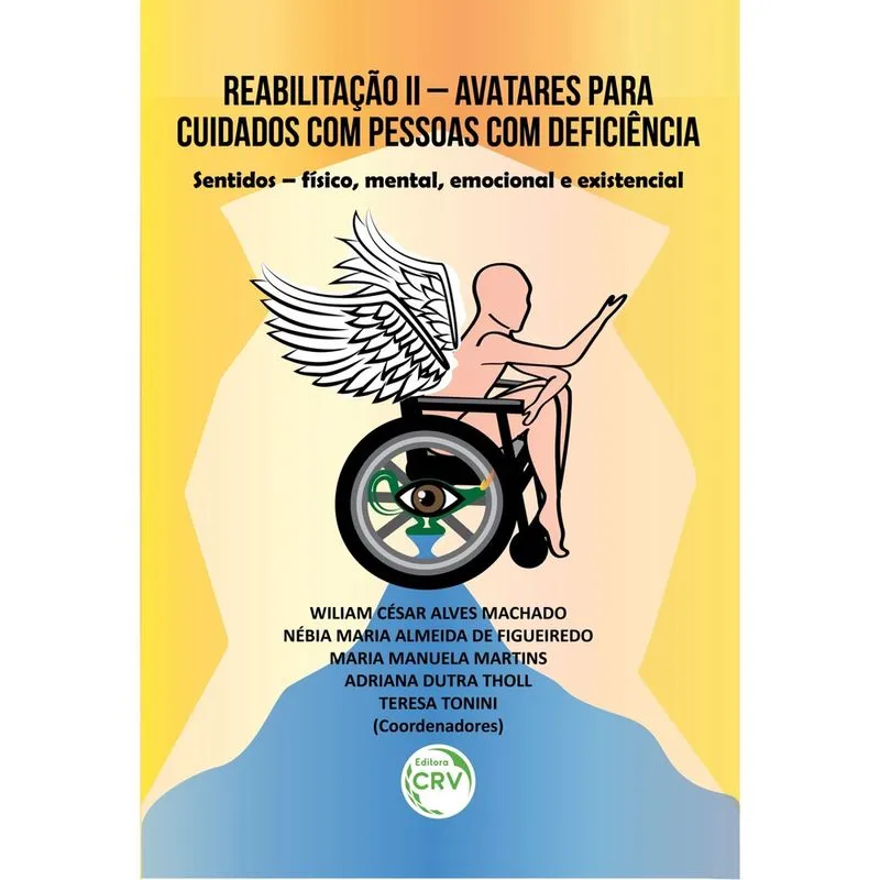 Livro - Reabilitação II – avatares para cuidados com pessoas com deficiência: sentidos – físico, mental, emocional e existencial