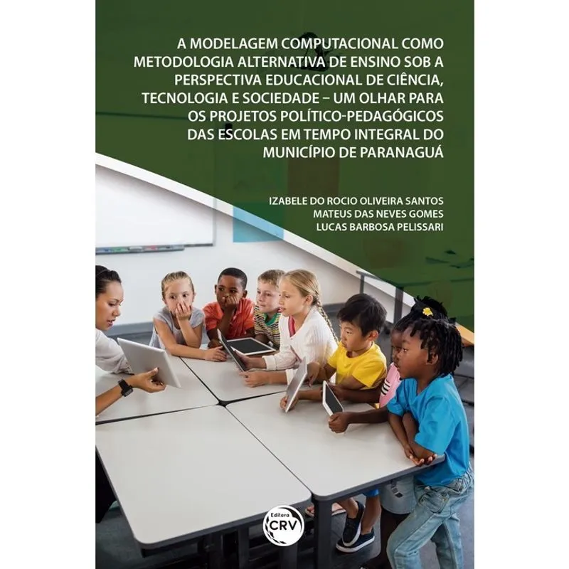Livro - A modelagem computacional como metodologia alternativa de ensino sob a perspectiva educacional de ciência, tecnologia e sociedade um olhar para os projetos político-pedagógicos das escolas em