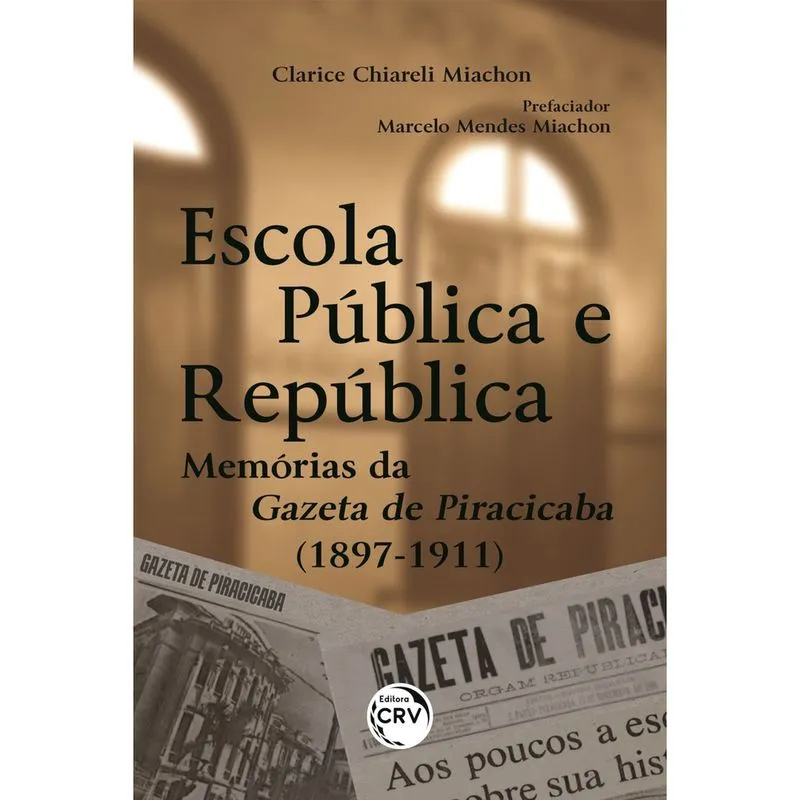 Livro - Escola pública e república: memórias da gazeta de Piracicaba (1897-1911)
